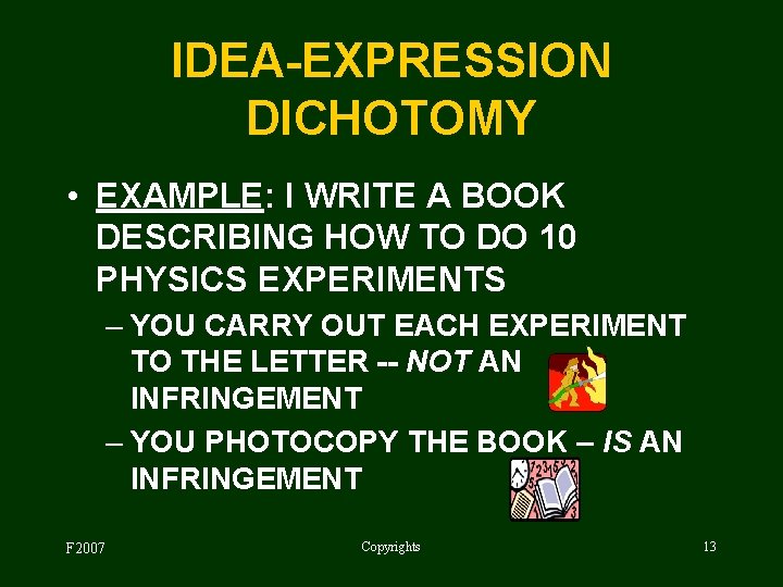 IDEA-EXPRESSION DICHOTOMY • EXAMPLE: I WRITE A BOOK DESCRIBING HOW TO DO 10 PHYSICS