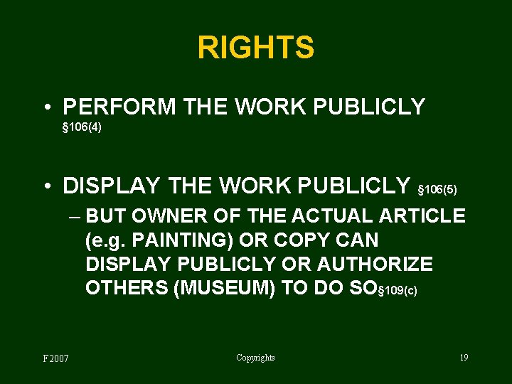 RIGHTS • PERFORM THE WORK PUBLICLY § 106(4) • DISPLAY THE WORK PUBLICLY §