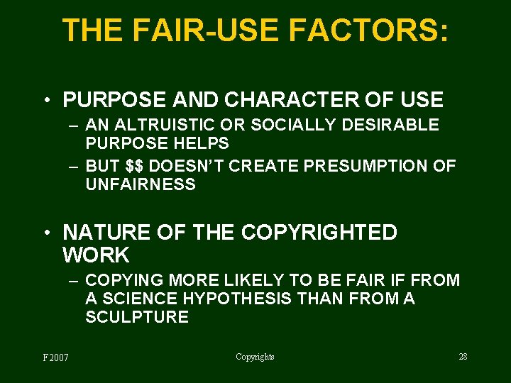 THE FAIR-USE FACTORS: • PURPOSE AND CHARACTER OF USE – AN ALTRUISTIC OR SOCIALLY