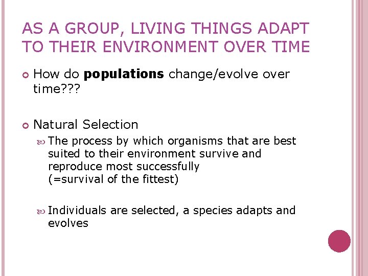 AS A GROUP, LIVING THINGS ADAPT TO THEIR ENVIRONMENT OVER TIME How do populations