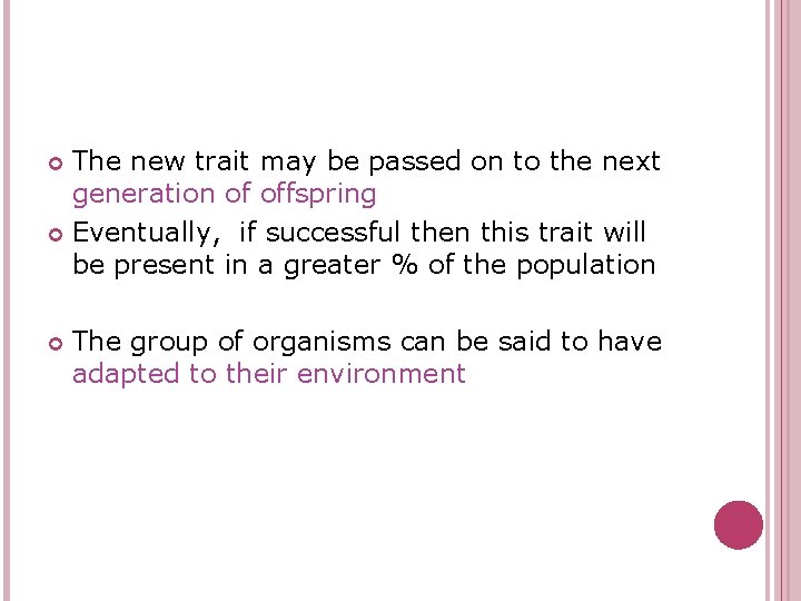 The new trait may be passed on to the next generation of offspring Eventually,
