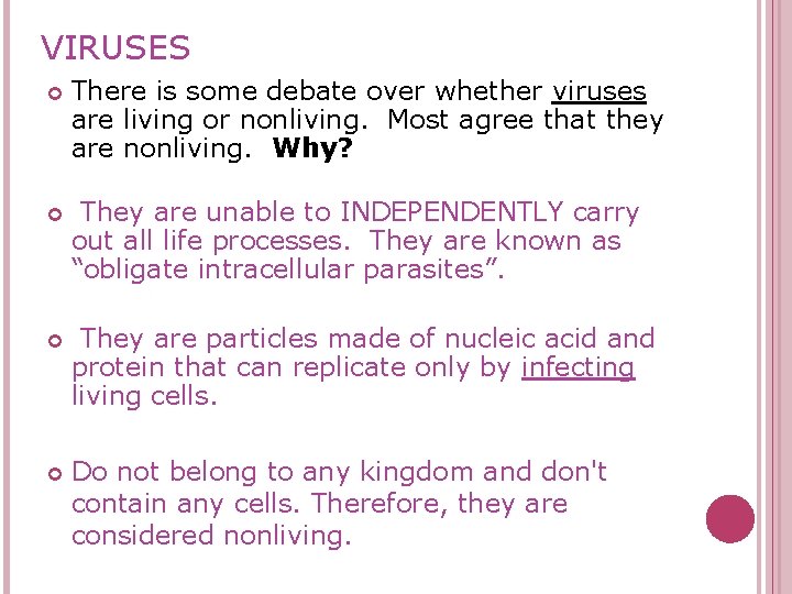 VIRUSES There is some debate over whether viruses are living or nonliving. Most agree
