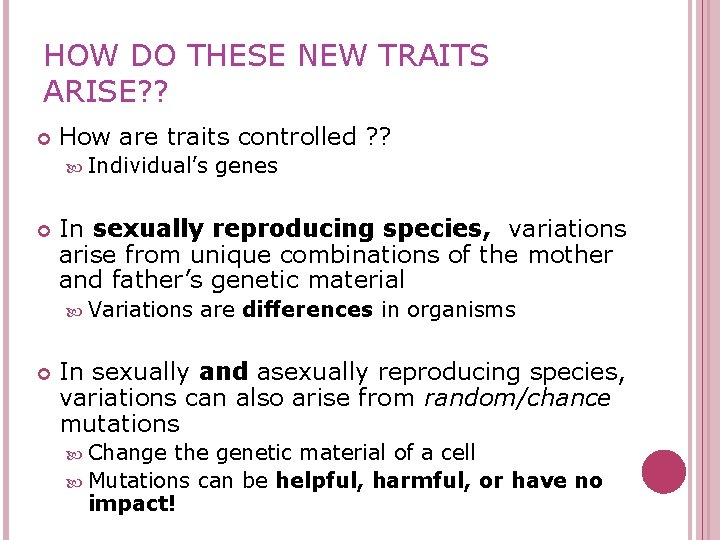 HOW DO THESE NEW TRAITS ARISE? ? How are traits controlled ? ? Individual’s