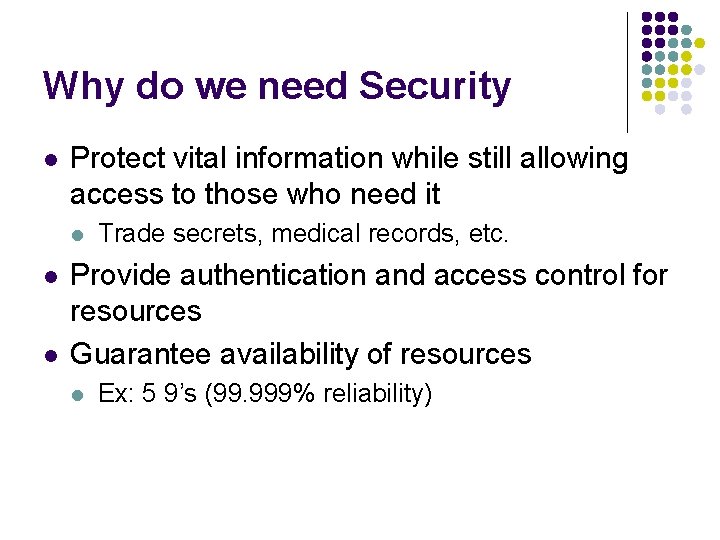 Why do we need Security l Protect vital information while still allowing access to