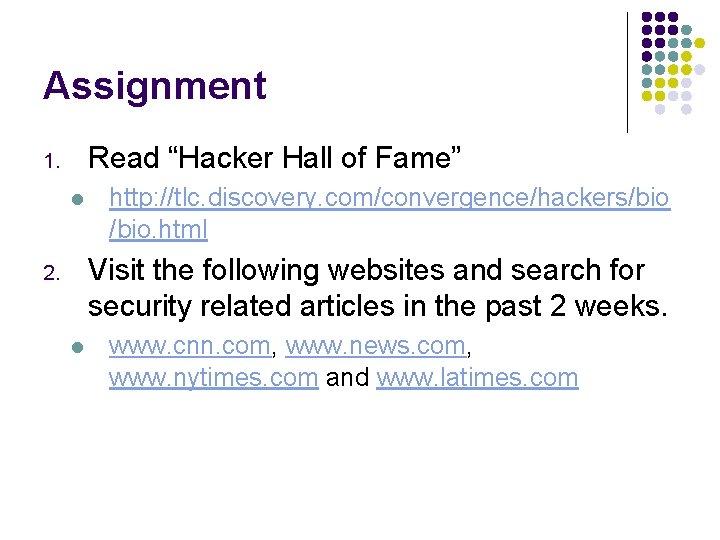 Assignment Read “Hacker Hall of Fame” 1. l http: //tlc. discovery. com/convergence/hackers/bio. html Visit