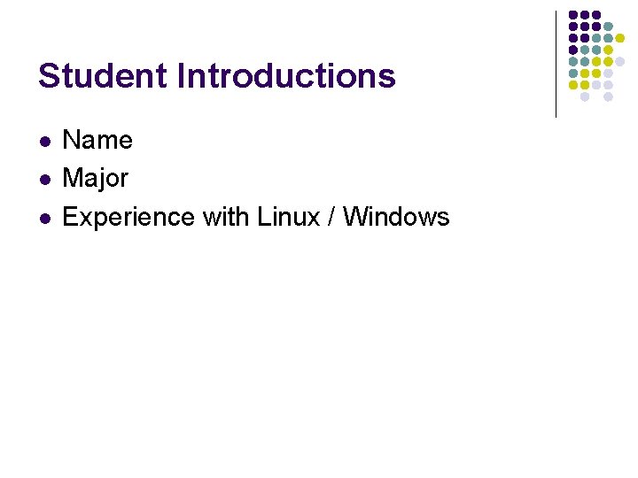 Student Introductions l l l Name Major Experience with Linux / Windows 