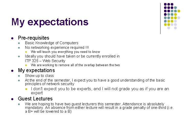 My expectations l Pre-requisites l l Basic Knowledge of Computers No networking experience required