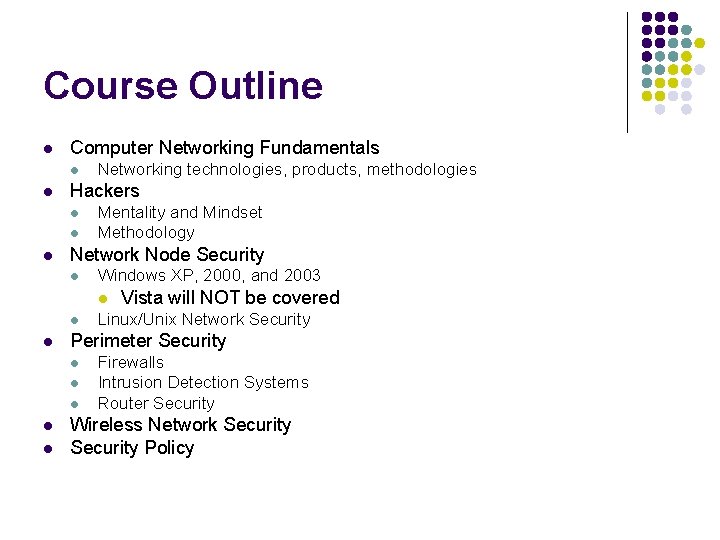 Course Outline l Computer Networking Fundamentals l l Hackers l l l Networking technologies,