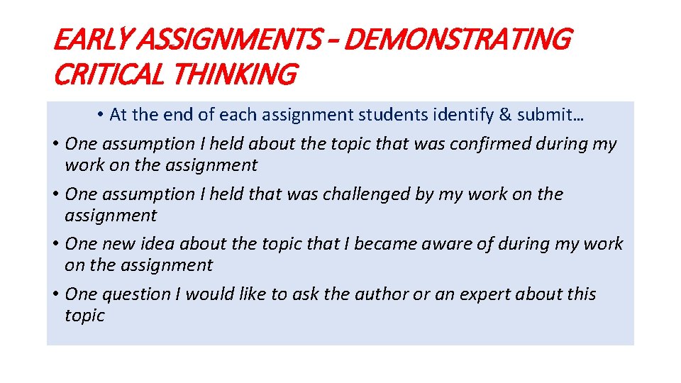 EARLY ASSIGNMENTS – DEMONSTRATING CRITICAL THINKING • At the end of each assignment students