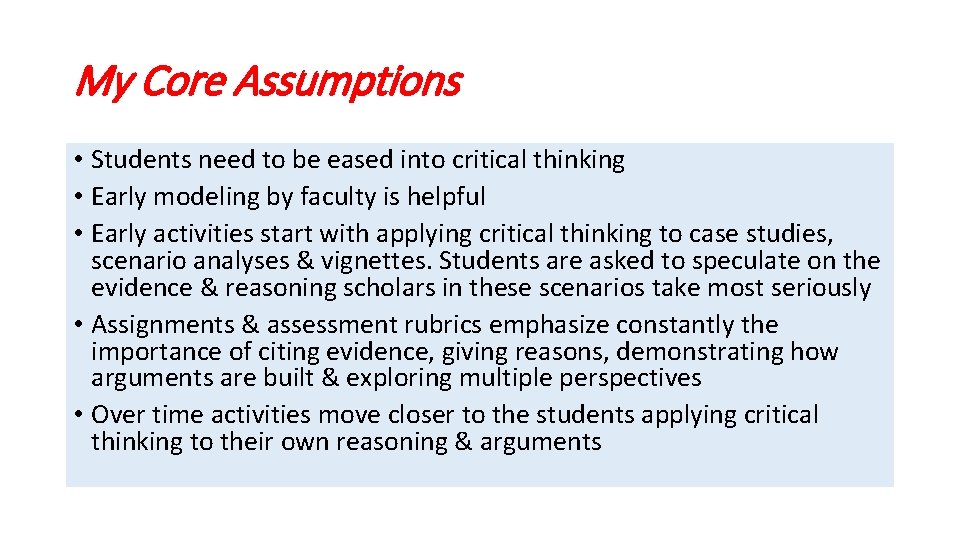 My Core Assumptions • Students need to be eased into critical thinking • Early