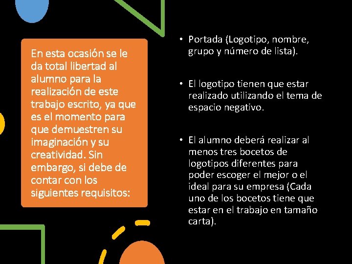 En esta ocasión se le da total libertad al alumno para la realización de