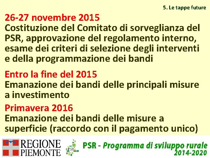 5. Le tappe future 26 -27 novembre 2015 Costituzione del Comitato di sorveglianza del