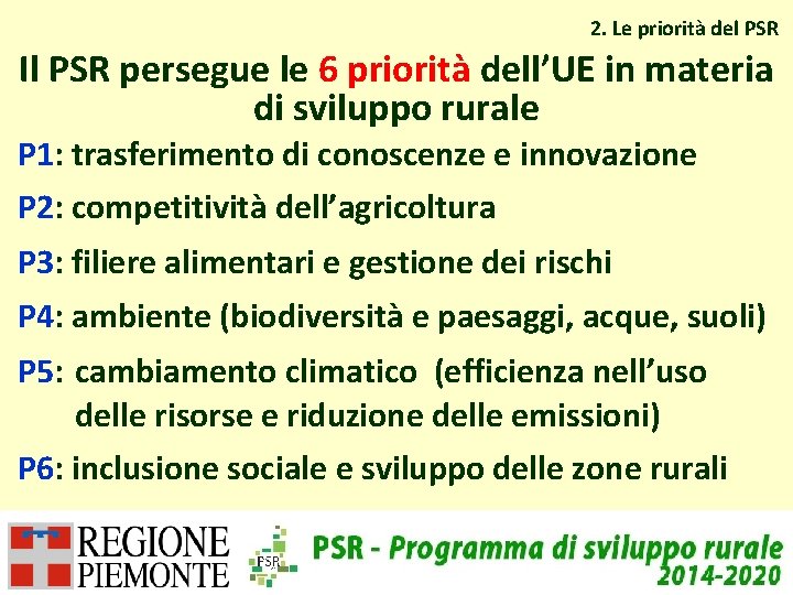 2. Le priorità del PSR Il PSR persegue le 6 priorità dell’UE in materia