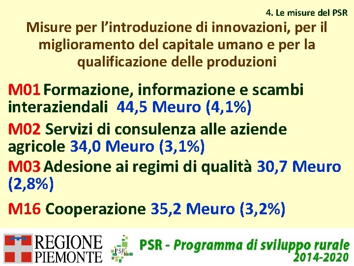 4. Le misure del PSR Misure per l’introduzione di innovazioni, per il miglioramento del