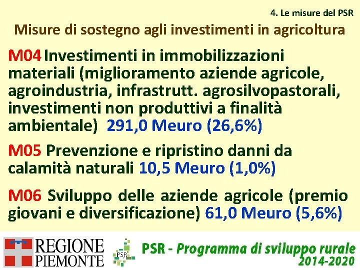 4. Le misure del PSR Misure di sostegno agli investimenti in agricoltura M 04