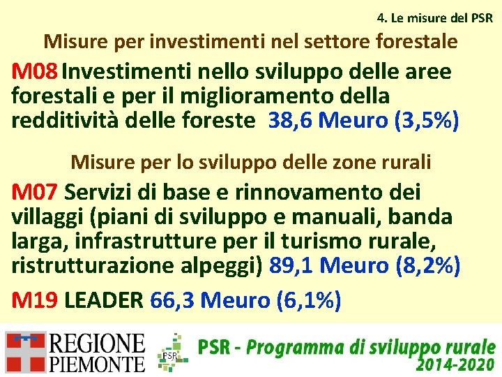 4. Le misure del PSR Misure per investimenti nel settore forestale M 08 Investimenti