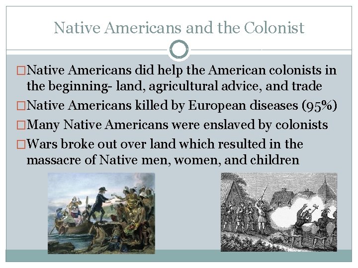 Native Americans and the Colonist �Native Americans did help the American colonists in the