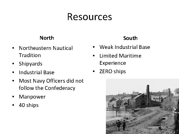 Resources North • Northeastern Nautical Tradition • Shipyards • Industrial Base • Most Navy