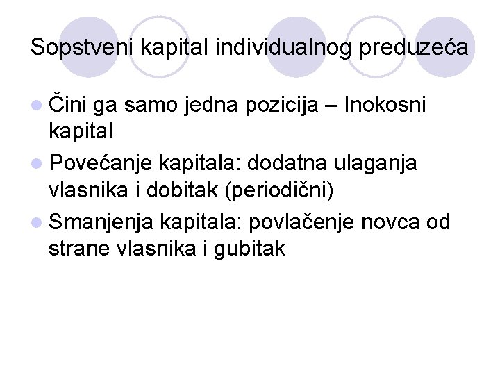 Sopstveni kapital individualnog preduzeća l Čini ga samo jedna pozicija – Inokosni kapital l