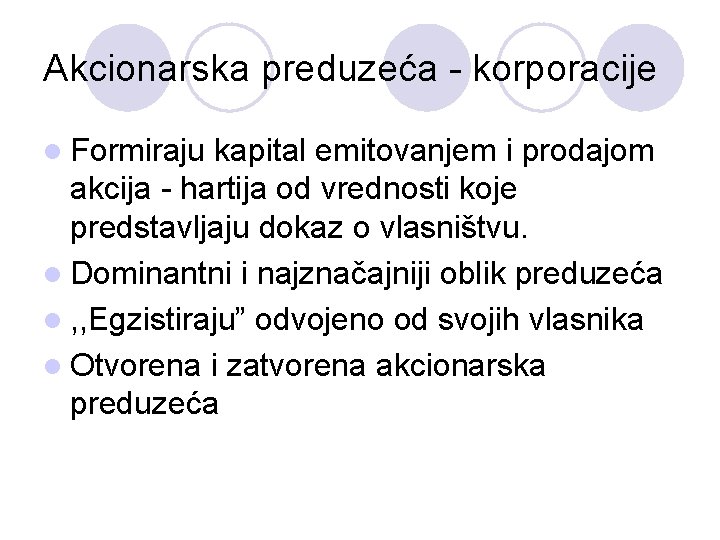 Akcionarska preduzeća - korporacije l Formiraju kapital emitovanjem i prodajom akcija - hartija od