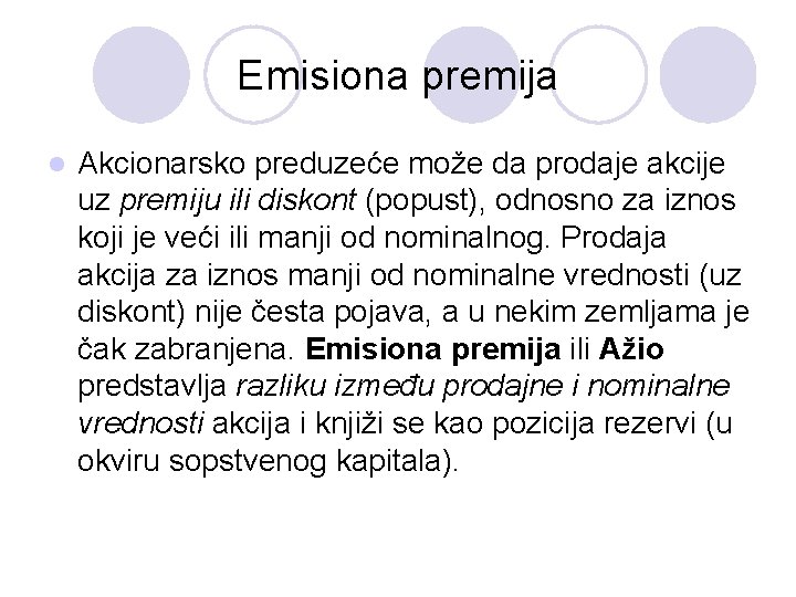 Emisiona premija l Akcionarsko preduzeće može da prodaje akcije uz premiju ili diskont (popust),