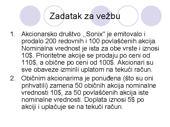 Zadatak za vežbu 1. Akcionarsko društvo , , Sonix" je emitovalo i prodalo 200