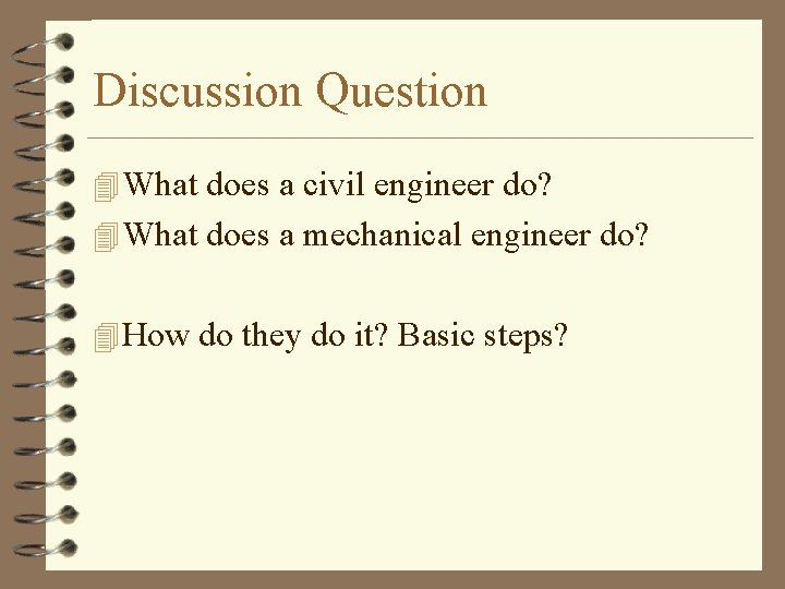 Discussion Question 4 What does a civil engineer do? 4 What does a mechanical