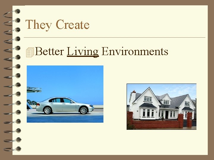 They Create 4 Better Living Environments 