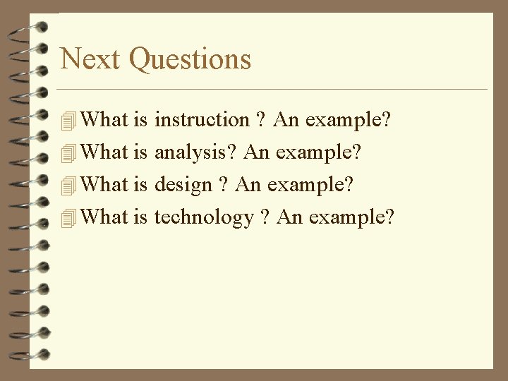 Next Questions 4 What is instruction ? An example? 4 What is analysis? An