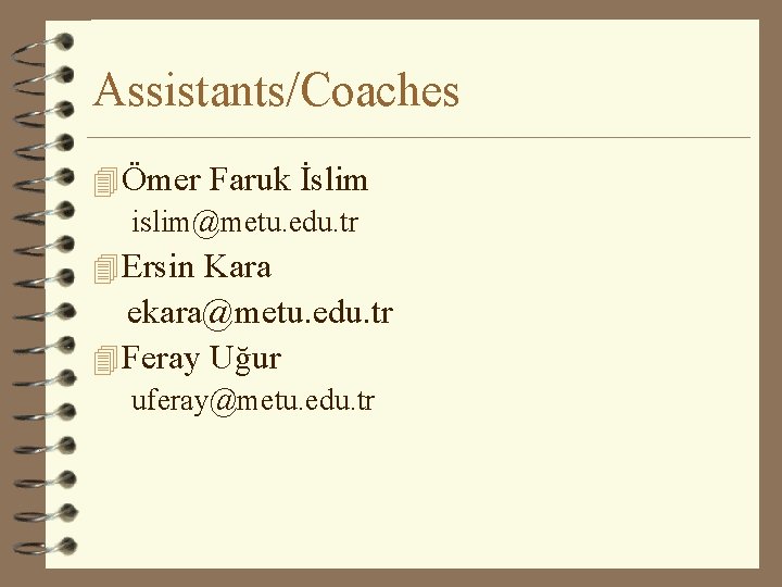 Assistants/Coaches 4 Ömer Faruk İslim islim@metu. edu. tr 4 Ersin Kara ekara@metu. edu. tr