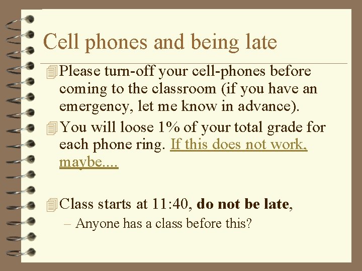 Cell phones and being late 4 Please turn-off your cell-phones before coming to the