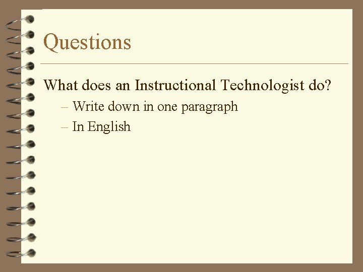 Questions What does an Instructional Technologist do? – Write down in one paragraph –