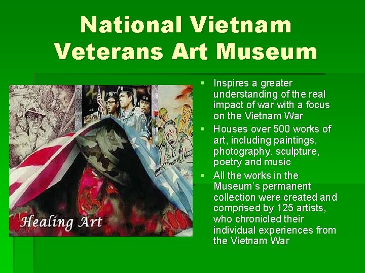 National Vietnam Veterans Art Museum § Inspires a greater understanding of the real impact