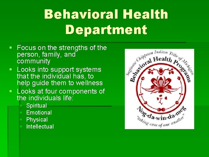 Behavioral Health Department § Focus on the strengths of the person, family, and community