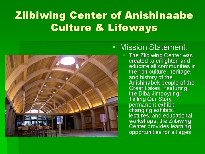 Ziibiwing Center of Anishinaabe Culture & Lifeways § Mission Statement: § The Ziibiwing Center