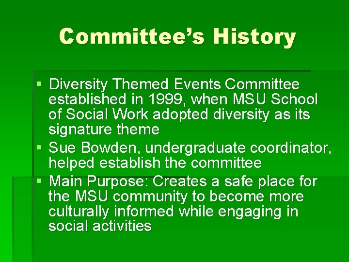 Committee’s History § Diversity Themed Events Committee established in 1999, when MSU School of