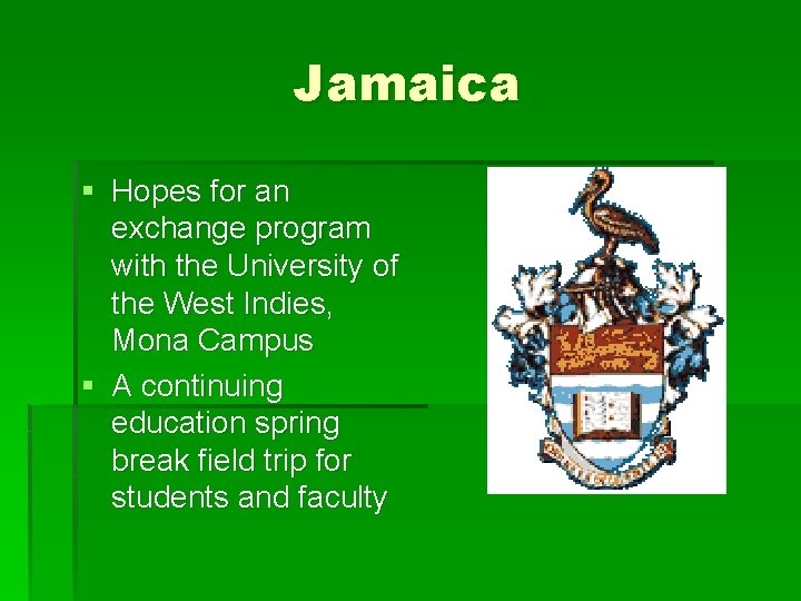 Jamaica § Hopes for an exchange program with the University of the West Indies,