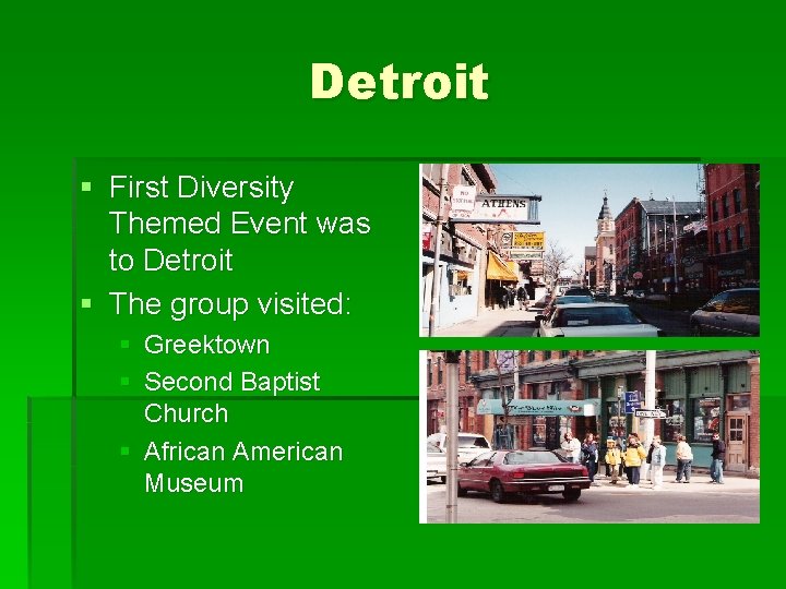 Detroit § First Diversity Themed Event was to Detroit § The group visited: §