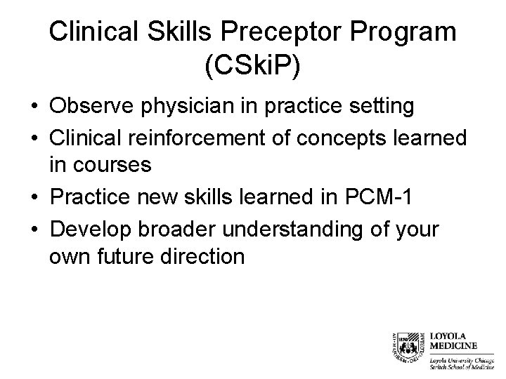 Clinical Skills Preceptor Program (CSki. P) • Observe physician in practice setting • Clinical