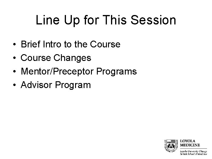 Line Up for This Session • • Brief Intro to the Course Changes Mentor/Preceptor