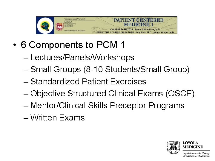  • 6 Components to PCM 1 – Lectures/Panels/Workshops – Small Groups (8 -10