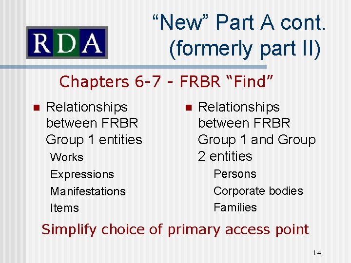 “New” Part A cont. (formerly part II) Chapters 6 -7 - FRBR “Find” n
