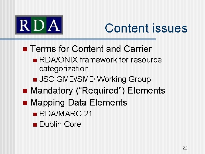 Content issues n Terms for Content and Carrier RDA/ONIX framework for resource categorization n