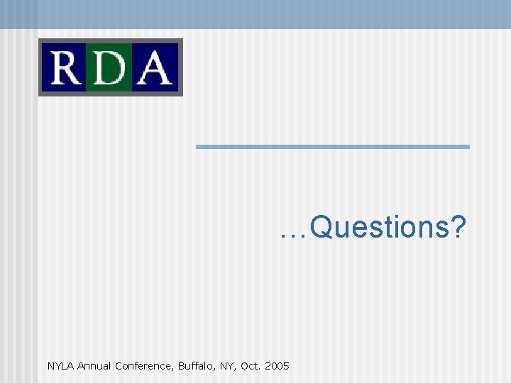 …Questions? NYLA Annual Conference, Buffalo, NY, Oct. 2005 