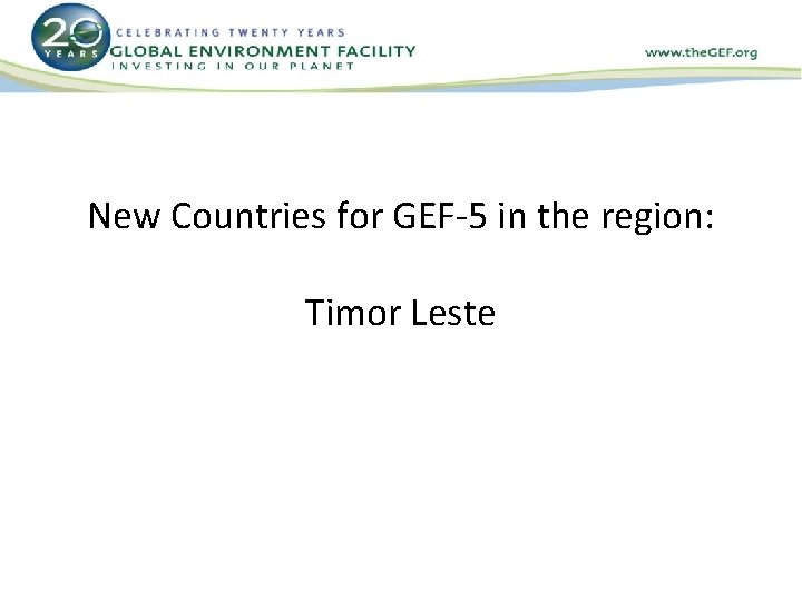 New Countries for GEF-5 in the region: Timor Leste 