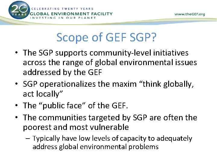 Scope of GEF SGP? • The SGP supports community-level initiatives across the range of