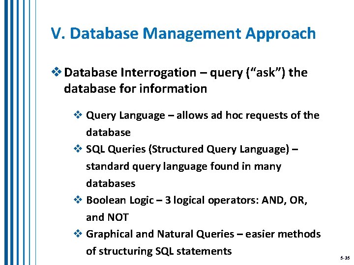 V. Database Management Approach v Database Interrogation – query (“ask”) the database for information