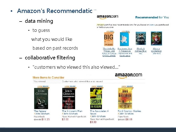  • Amazon's Recommendation – data mining • to guess what you would like