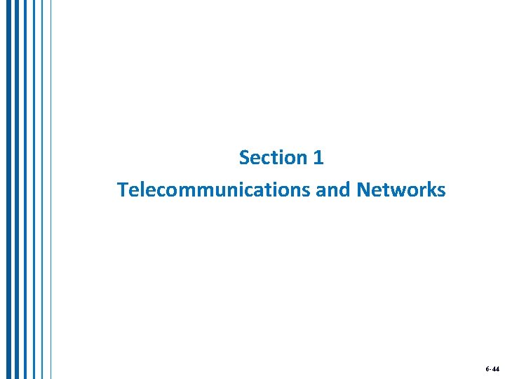 Section 1 Telecommunications and Networks 6 -44 