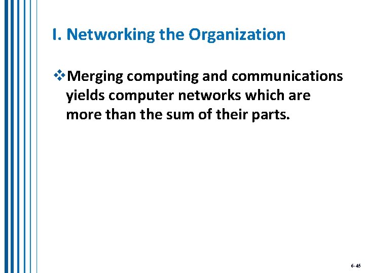 I. Networking the Organization v. Merging computing and communications yields computer networks which are